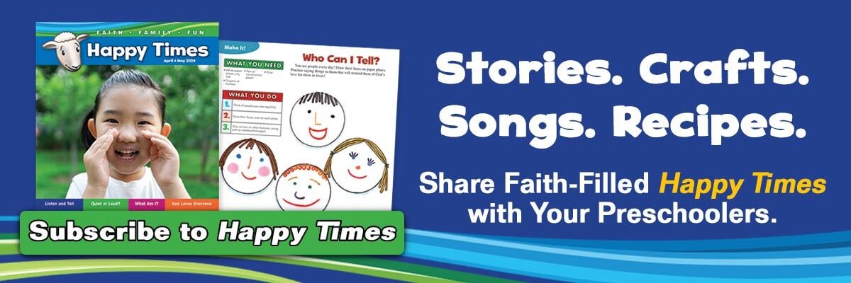  Stories. Crafts. Songs. Recipes.  Share Faith-Filled Happy Times with Your Preschoolers.